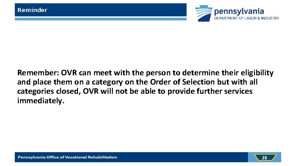Reminder Remember: OVR can meet with the person to determine their eligibility and place
