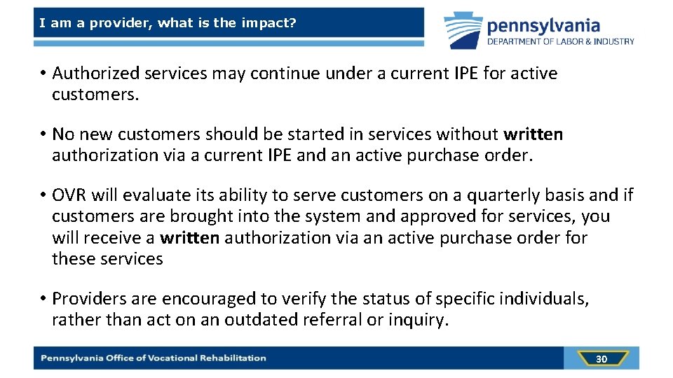 I am a provider, what is the impact? • Authorized services may continue under