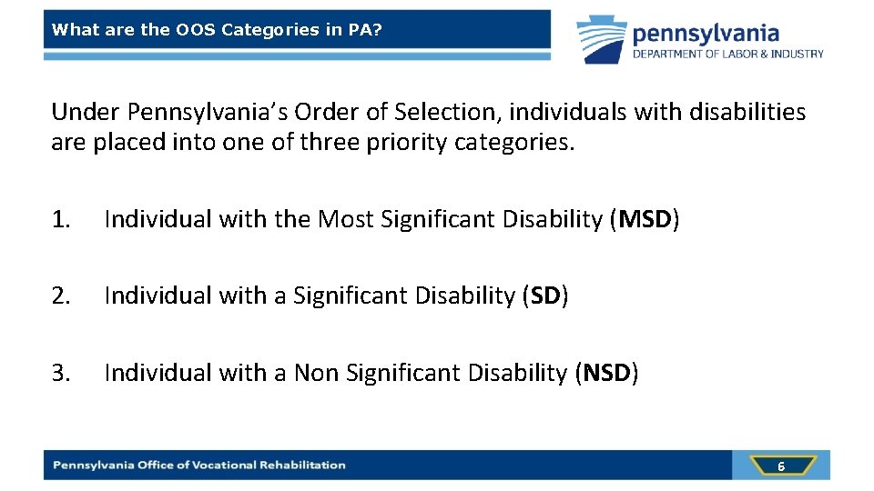 What are the OOS Categories in PA? Under Pennsylvania’s Order of Selection, individuals with