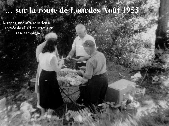 … sur la route de Lourdes Août 1953 le repas, une affaire sérieuse… corvée