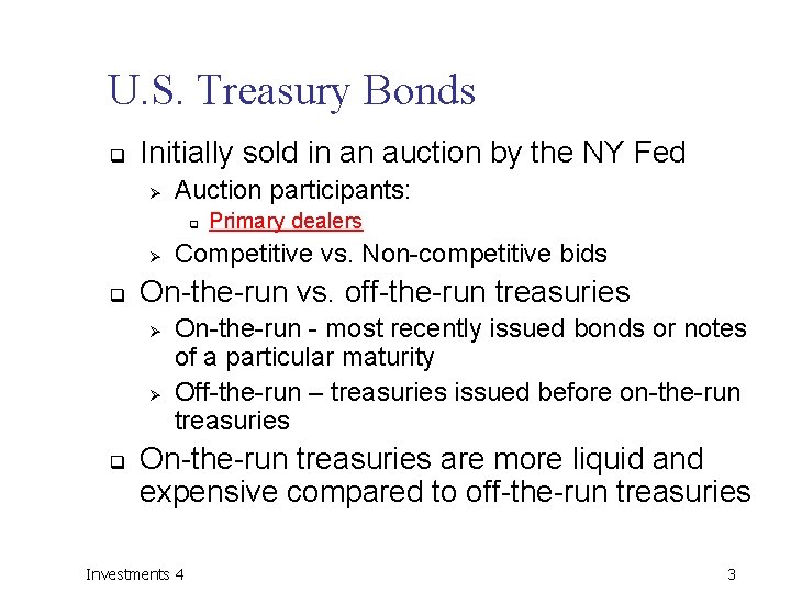 U. S. Treasury Bonds q Initially sold in an auction by the NY Fed
