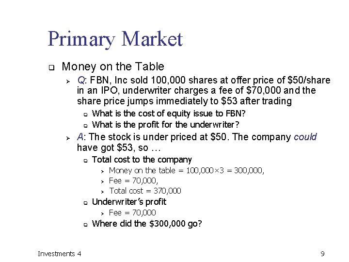 Primary Market q Money on the Table Ø Q: FBN, Inc sold 100, 000