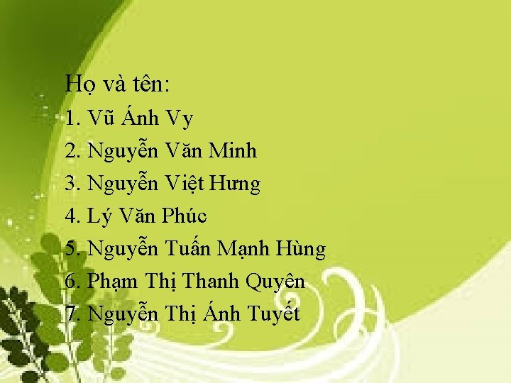 Họ và tên: 1. Vũ Ánh Vy 2. Nguyễn Văn Minh 3. Nguyễn Việt