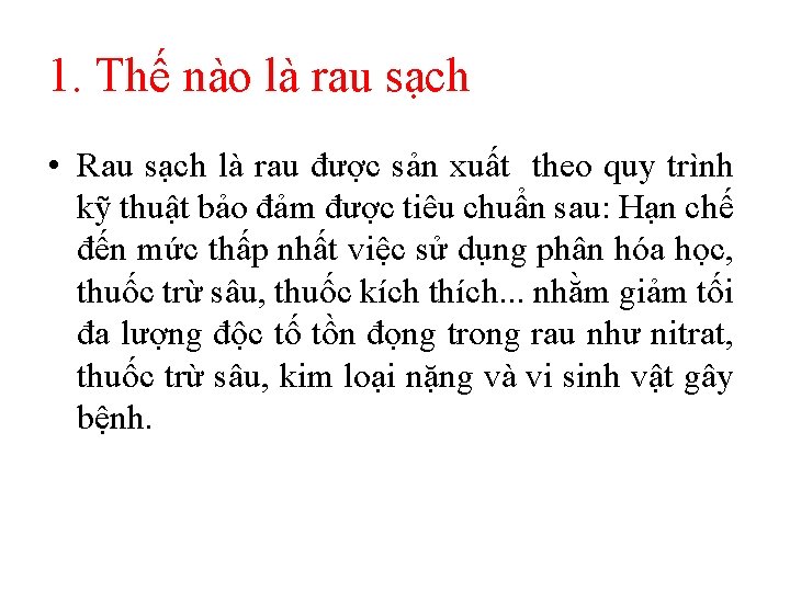 1. Thế nào là rau sạch • Rau sạch là rau được sản xuất