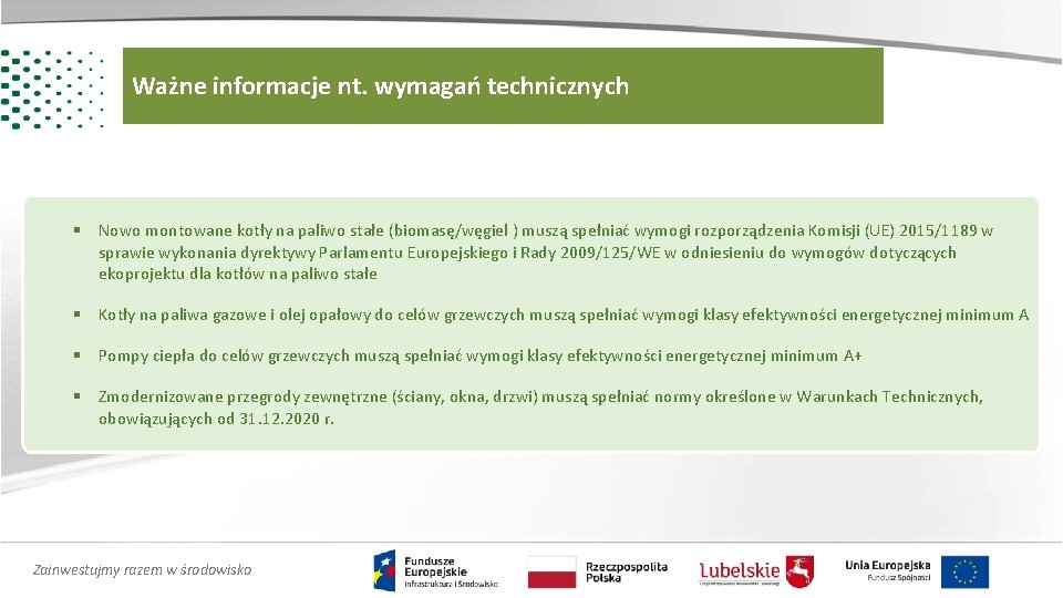 Ważne informacje nt. wymagań technicznych § Nowo montowane kotły na paliwo stałe (biomasę/węgiel )