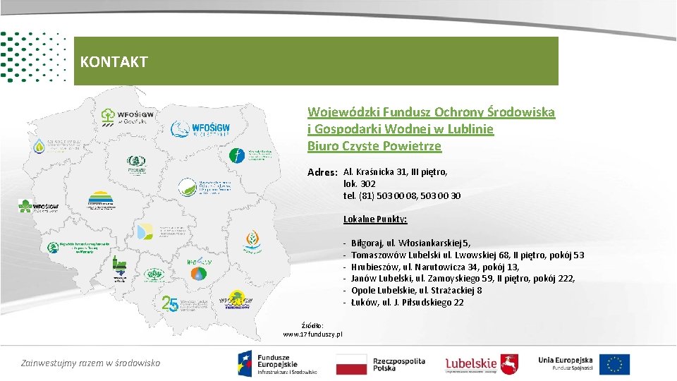 KONTAKT Wojewódzki Fundusz Ochrony Środowiska i Gospodarki Wodnej w Lublinie Biuro Czyste Powietrze Adres: