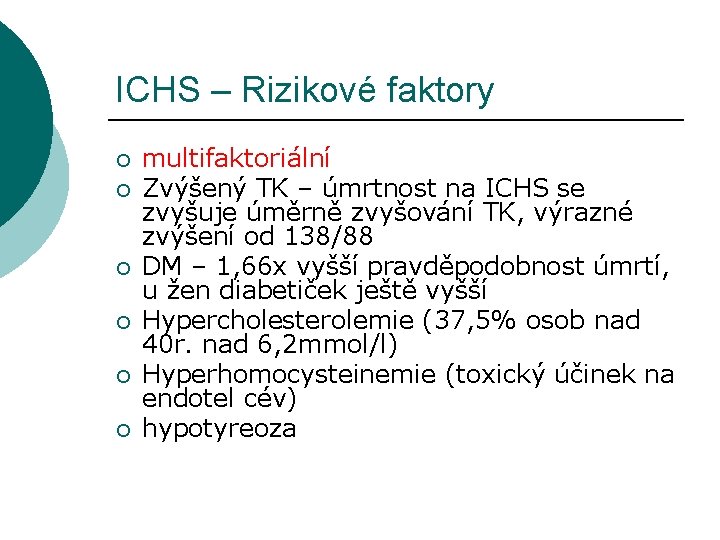 ICHS – Rizikové faktory ¡ ¡ ¡ multifaktoriální Zvýšený TK – úmrtnost na ICHS