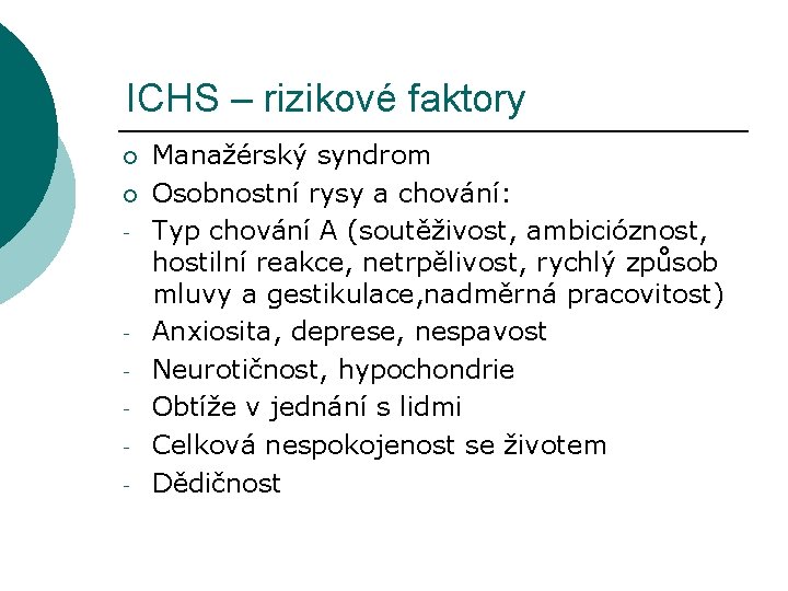 ICHS – rizikové faktory ¡ ¡ - - Manažérský syndrom Osobnostní rysy a chování: