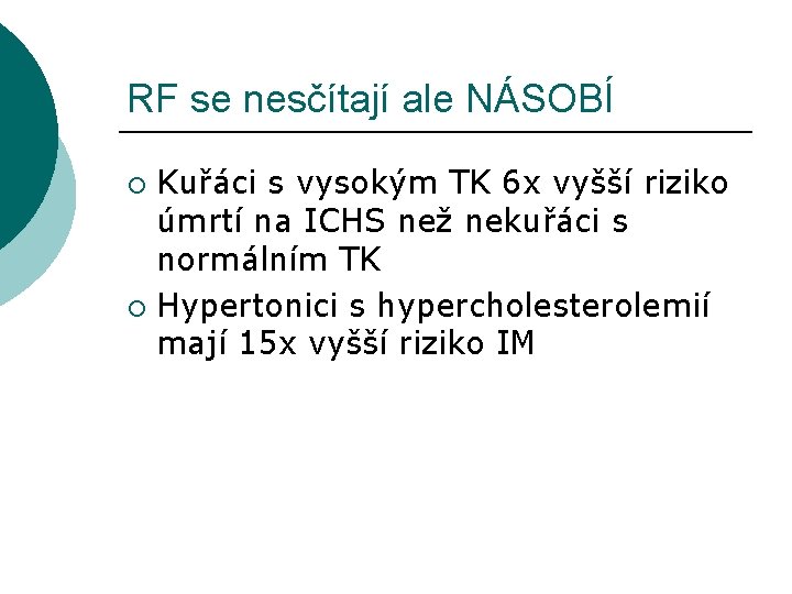 RF se nesčítají ale NÁSOBÍ Kuřáci s vysokým TK 6 x vyšší riziko úmrtí