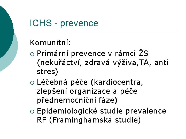 ICHS - prevence Komunitní: ¡ Primární prevence v rámci ŽS (nekuřáctví, zdravá výživa, TA,