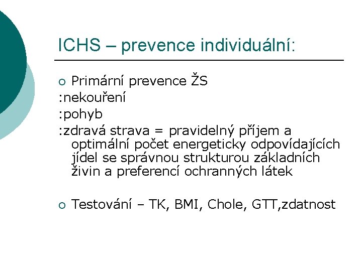ICHS – prevence individuální: Primární prevence ŽS : nekouření : pohyb : zdravá strava