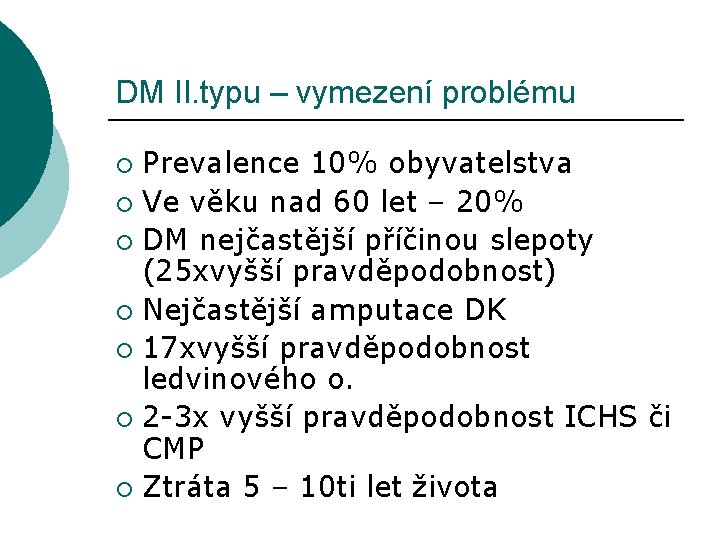 DM II. typu – vymezení problému Prevalence 10% obyvatelstva ¡ Ve věku nad 60