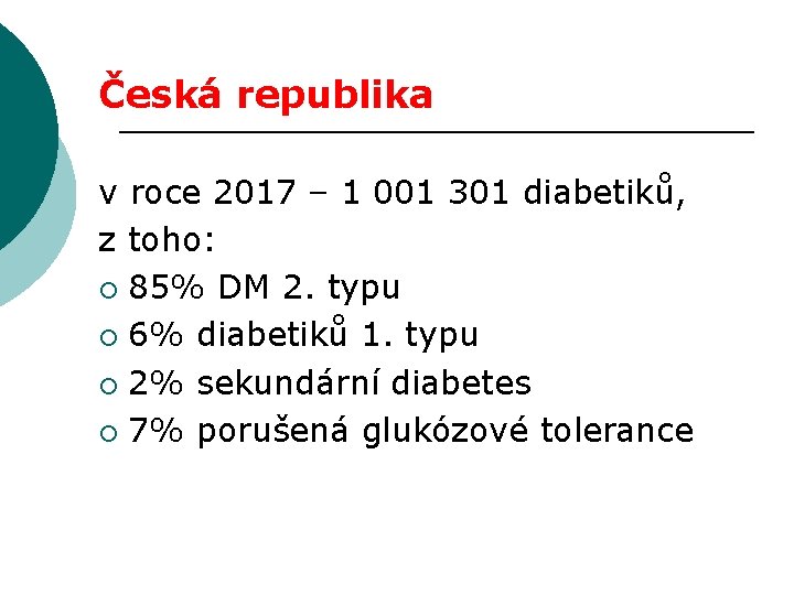 Česká republika v roce 2017 – 1 001 301 diabetiků, z toho: ¡ 85%