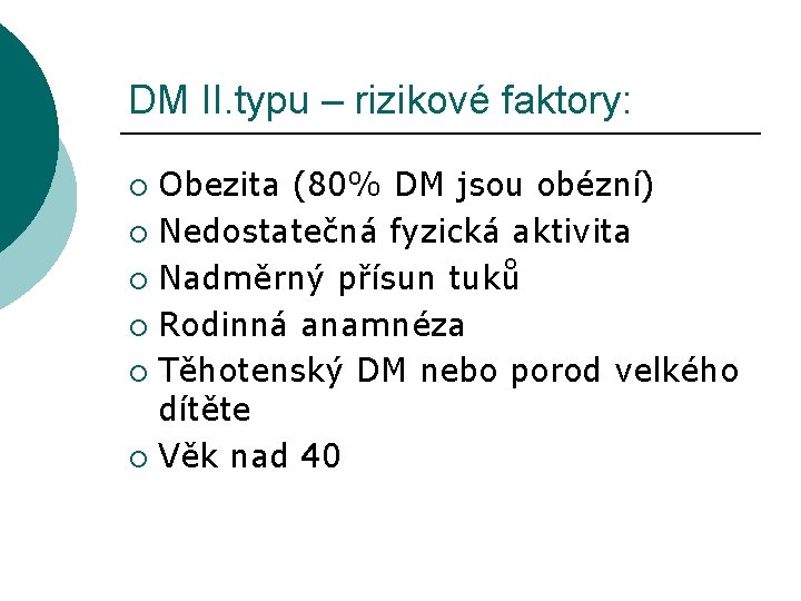 DM II. typu – rizikové faktory: Obezita (80% DM jsou obézní) ¡ Nedostatečná fyzická