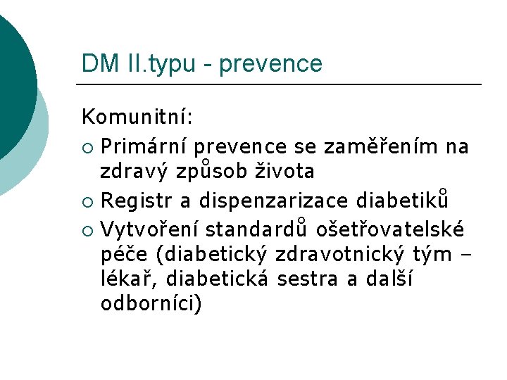DM II. typu - prevence Komunitní: ¡ Primární prevence se zaměřením na zdravý způsob