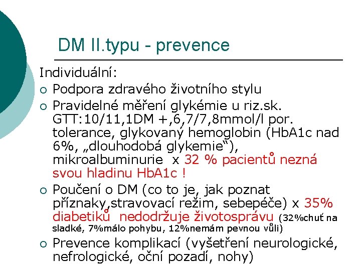 DM II. typu - prevence Individuální: ¡ Podpora zdravého životního stylu ¡ Pravidelné měření