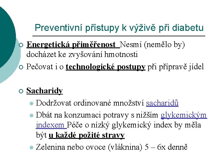 Preventivní přístupy k výživě při diabetu ¡ ¡ ¡ Energetická přiměřenost Nesmí (nemělo by)