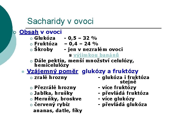 Sacharidy v ovoci ¡ Obsah v ovoci Glukóza ¡ Fruktóza ¡ Škroby - 0,