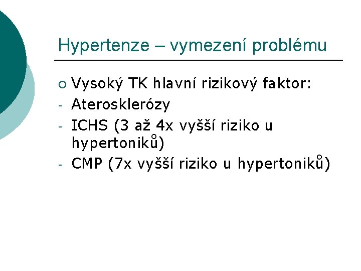Hypertenze – vymezení problému ¡ - Vysoký TK hlavní rizikový faktor: Aterosklerózy ICHS (3