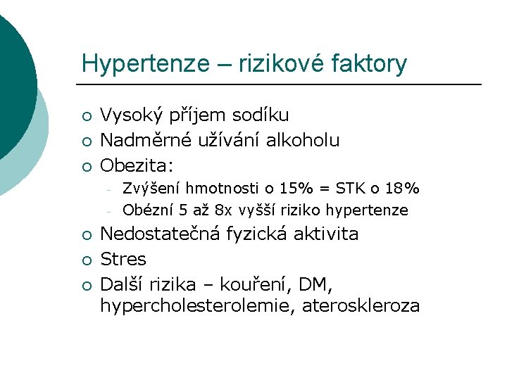 Hypertenze – rizikové faktory ¡ ¡ ¡ Vysoký příjem sodíku Nadměrné užívání alkoholu Obezita: