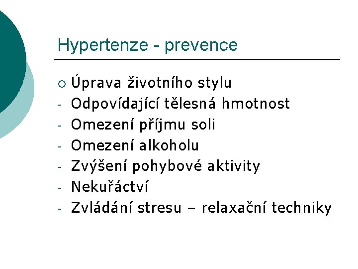 Hypertenze - prevence ¡ - Úprava životního stylu Odpovídající tělesná hmotnost Omezení příjmu soli