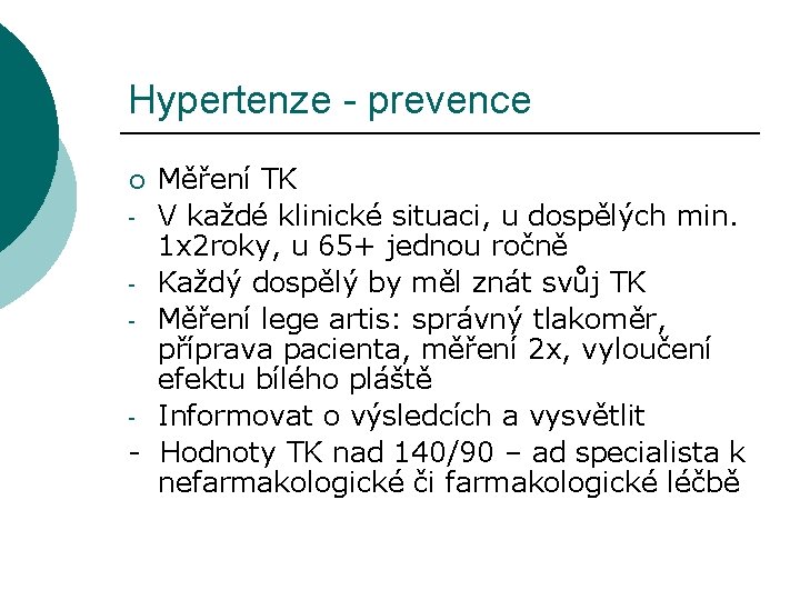 Hypertenze - prevence Měření TK - V každé klinické situaci, u dospělých min. 1