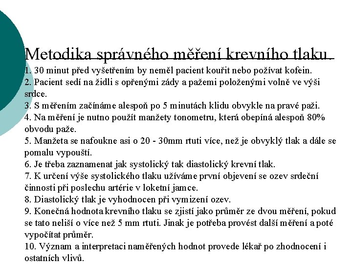 Metodika správného měření krevního tlaku. 1. 30 minut před vyšetřením by neměl pacient kouřit