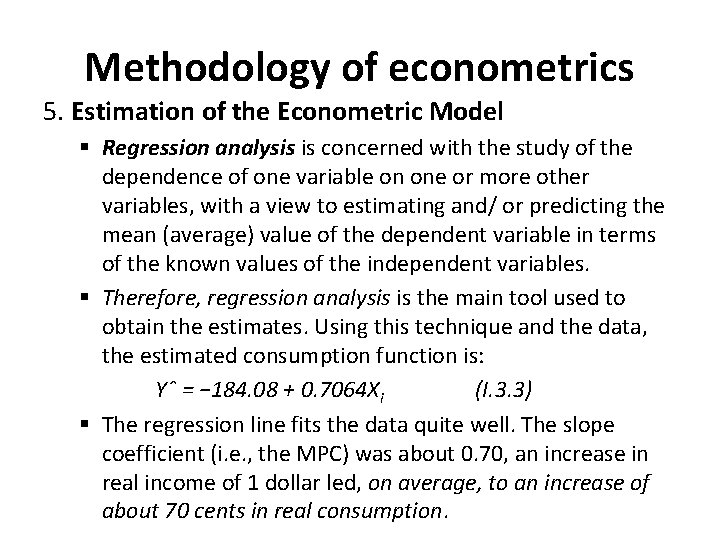 Methodology of econometrics 5. Estimation of the Econometric Model § Regression analysis is concerned