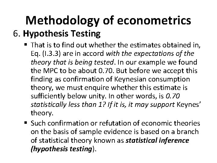 Methodology of econometrics 6. Hypothesis Testing § That is to find out whether the