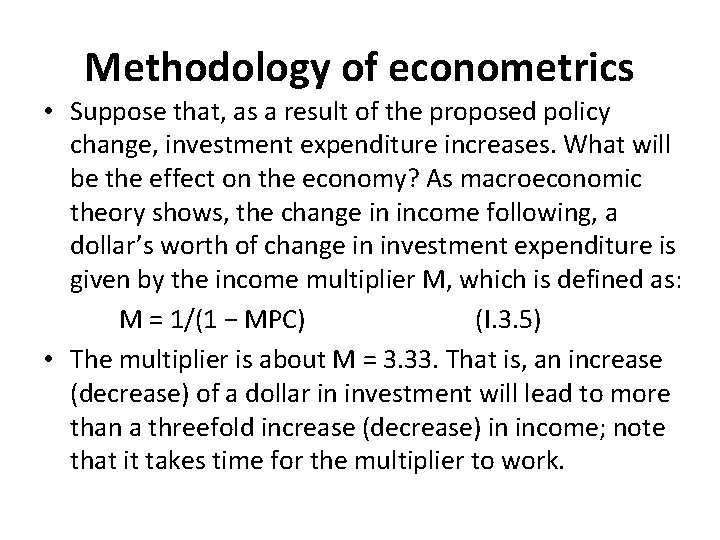 Methodology of econometrics • Suppose that, as a result of the proposed policy change,