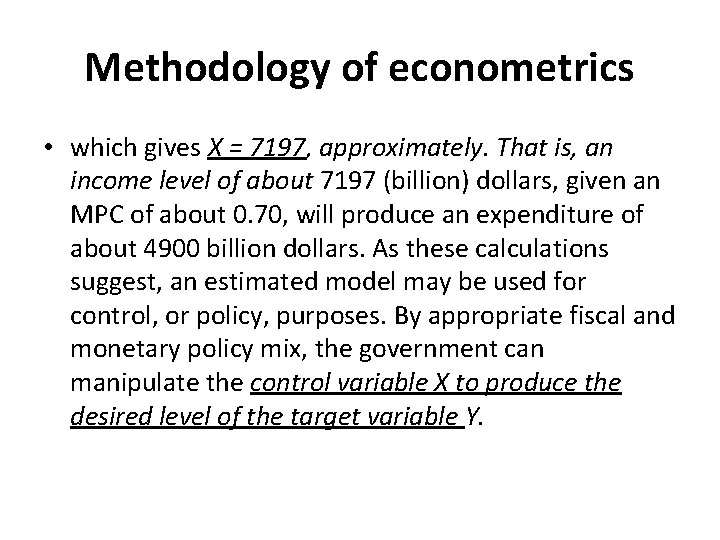Methodology of econometrics • which gives X = 7197, approximately. That is, an income
