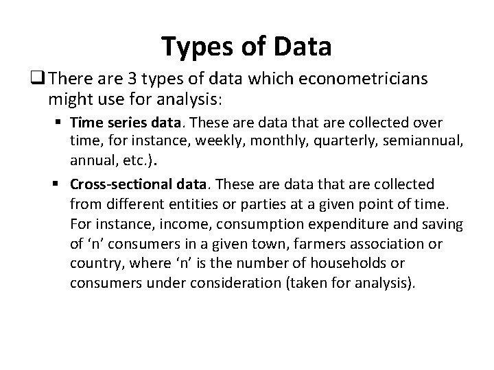 Types of Data q There are 3 types of data which econometricians might use
