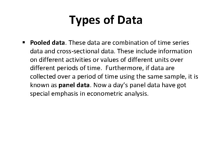 Types of Data § Pooled data. These data are combination of time series data