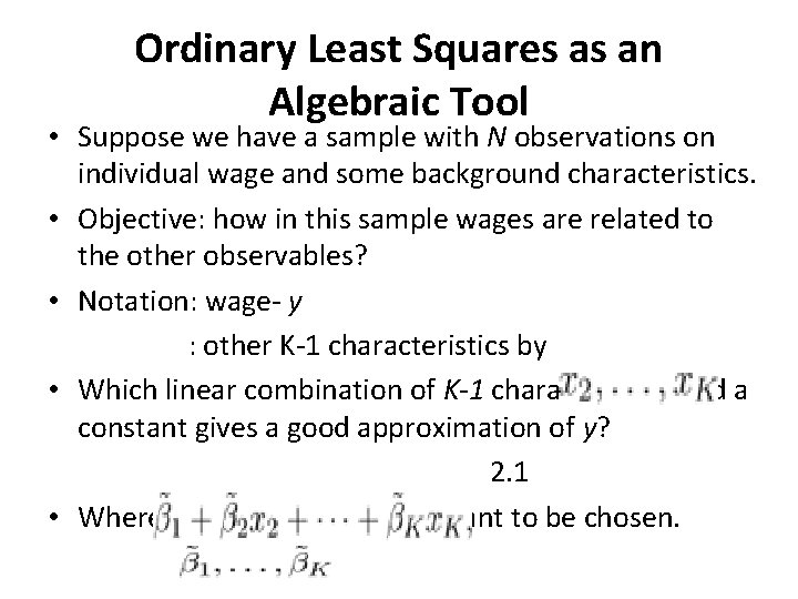Ordinary Least Squares as an Algebraic Tool • Suppose we have a sample with