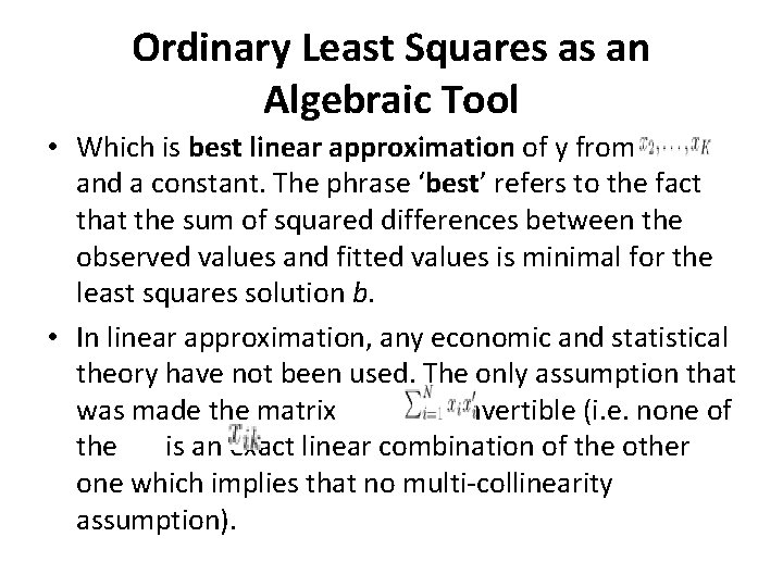 Ordinary Least Squares as an Algebraic Tool • Which is best linear approximation of