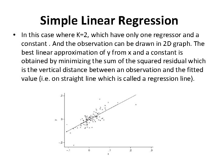 Simple Linear Regression • In this case where K=2, which have only one regressor