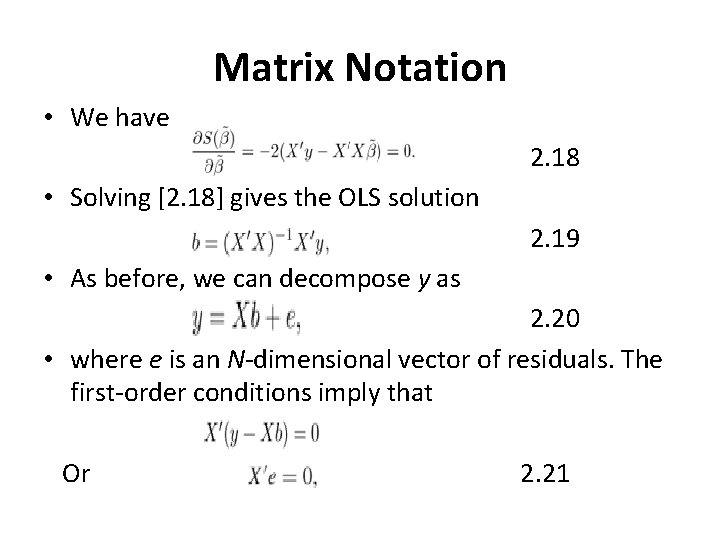 Matrix Notation • We have 2. 18 • Solving [2. 18] gives the OLS