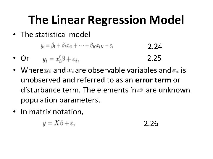 The Linear Regression Model • The statistical model 2. 24 • Or 2. 25