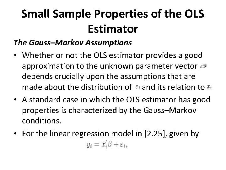 Small Sample Properties of the OLS Estimator The Gauss–Markov Assumptions • Whether or not