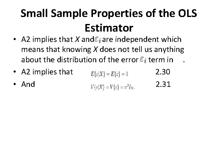Small Sample Properties of the OLS Estimator • A 2 implies that X and