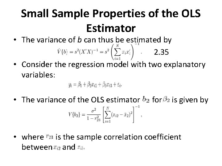 Small Sample Properties of the OLS Estimator • The variance of b can thus
