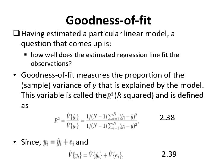 Goodness-of-fit q Having estimated a particular linear model, a question that comes up is: