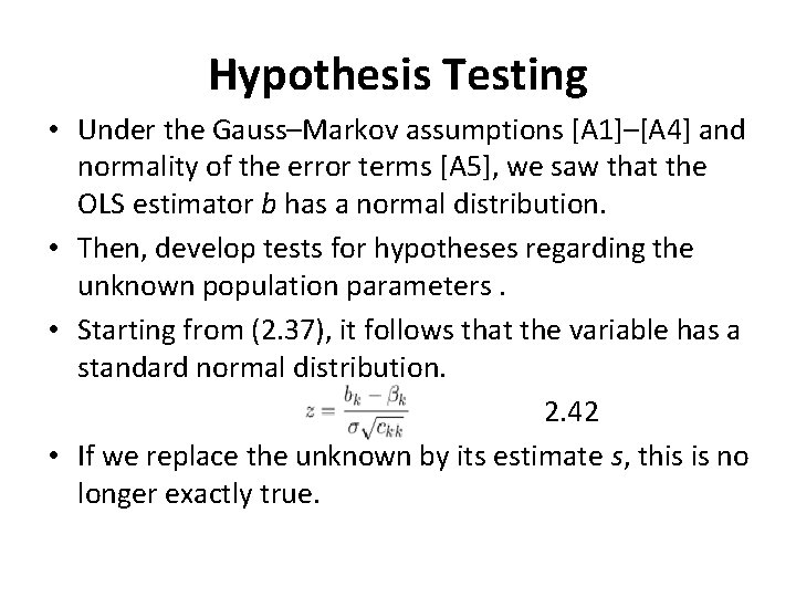 Hypothesis Testing • Under the Gauss–Markov assumptions [A 1]–[A 4] and normality of the
