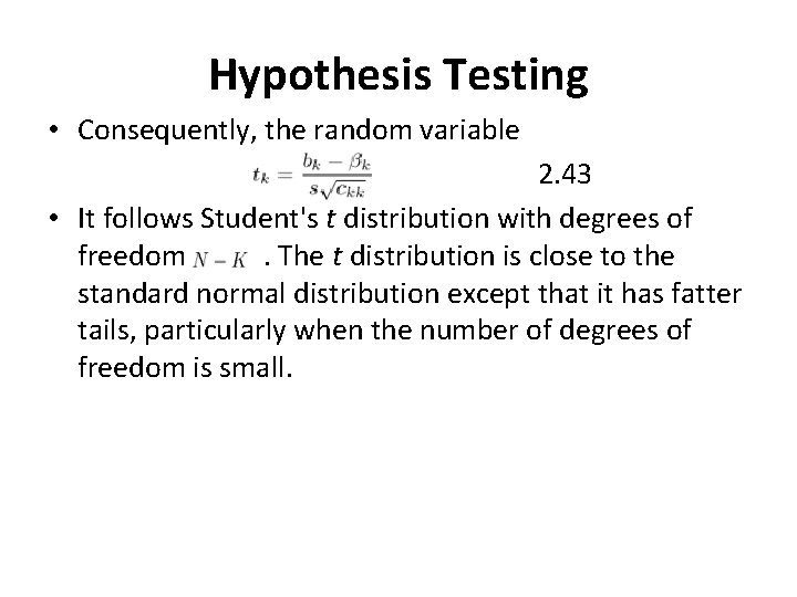 Hypothesis Testing • Consequently, the random variable 2. 43 • It follows Student's t