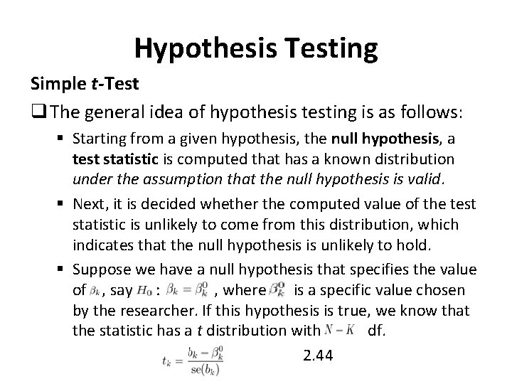 Hypothesis Testing Simple t-Test q The general idea of hypothesis testing is as follows: