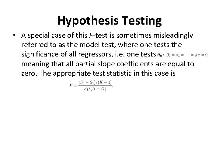 Hypothesis Testing • A special case of this F-test is sometimes misleadingly referred to