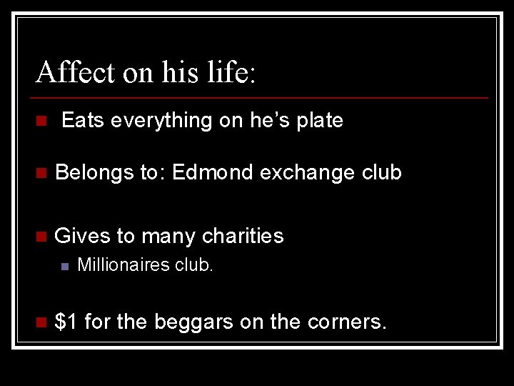 Affect on his life: n Eats everything on he’s plate n Belongs to: Edmond
