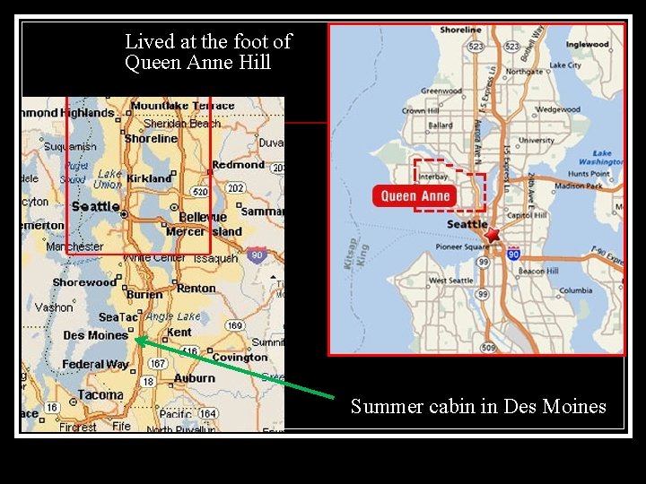 Lived at the foot of Queen Anne Hill Summer cabin in Des Moines 