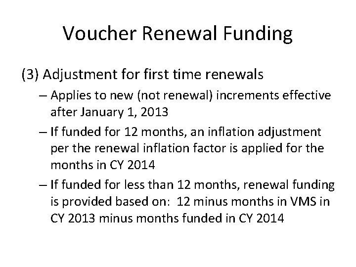 Voucher Renewal Funding (3) Adjustment for first time renewals – Applies to new (not