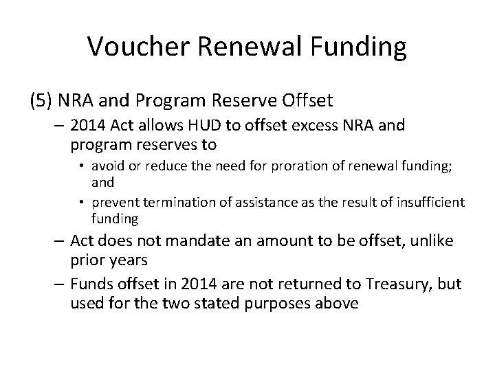 Voucher Renewal Funding (5) NRA and Program Reserve Offset – 2014 Act allows HUD